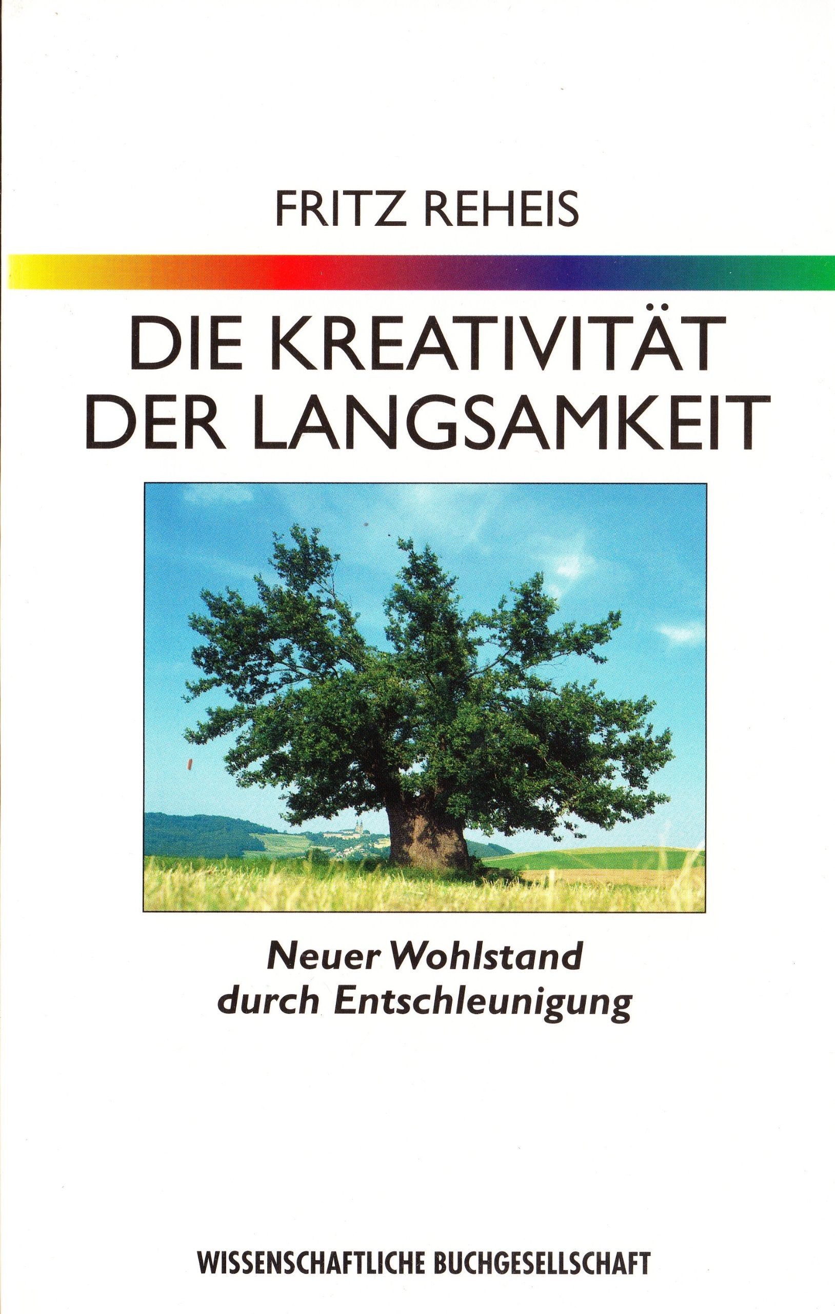 Die Kreativität der Langsamkeit: Neuer Wohlstand durch Entschleunigung (WB-Forum) Lifestyle