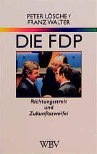 Die FDP: Richtungsstreit und Zukunftszweifel (WB-Forum) Politics & History