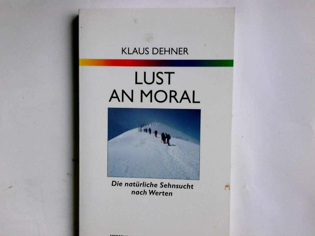 Lust an Moral: Die natürliche Sehnsucht nach Werten Learning & Reference