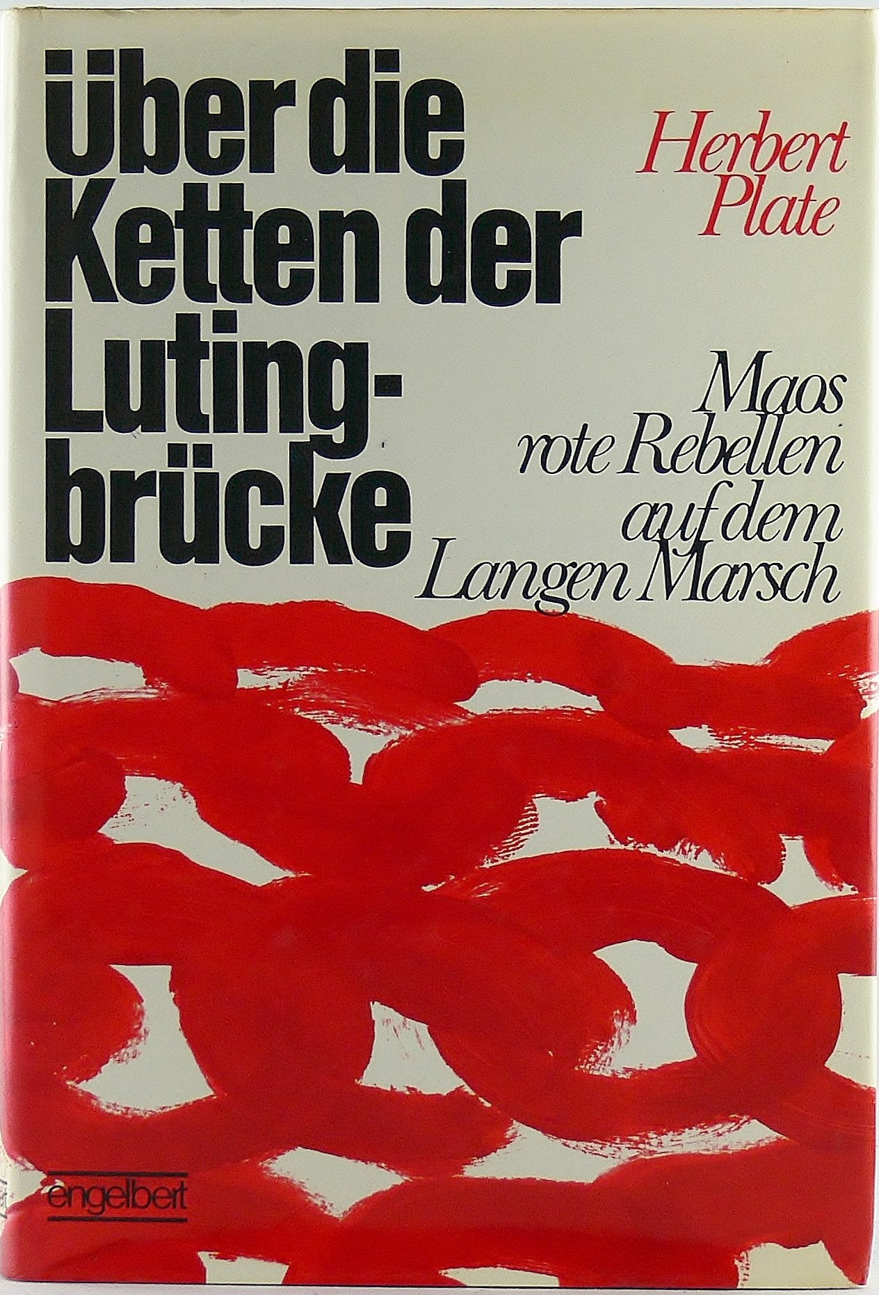 Über die Ketten der Lutingbrücke. Maos rote Rebellen auf dem Langen Marsch Books