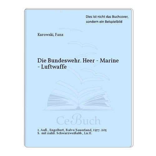 Die Bundeswehr. Heer, Marine, Luftwaffe Politics & History