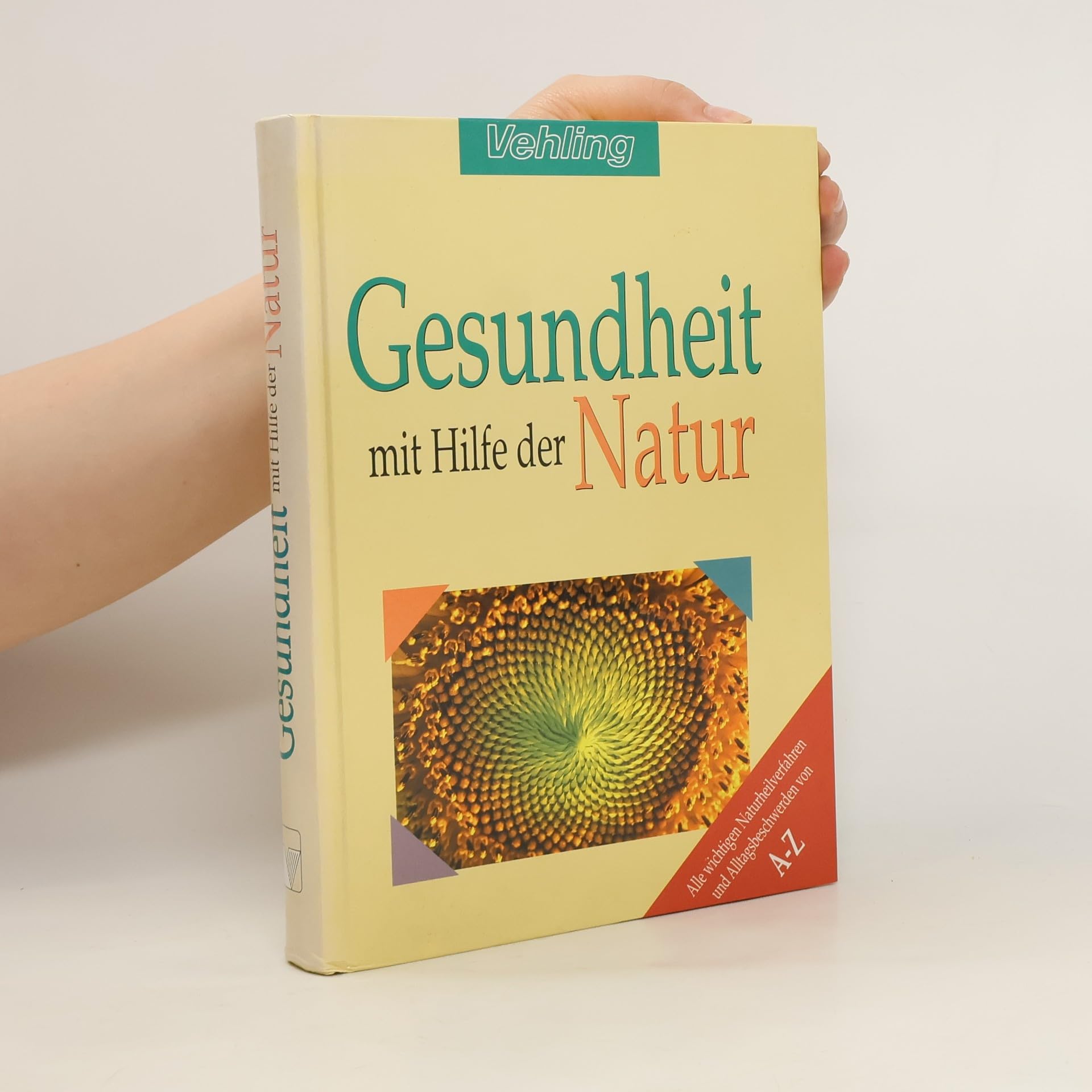 Gesundheit mit Hilfe der Natur (Alle wichtigen Naturheilverfahren und Alltagsbeschwerden von A-Z) Books