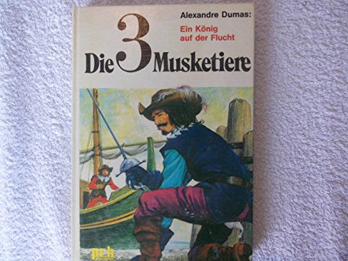 Die drei Musketiere. Ein König auf der Flucht. Books