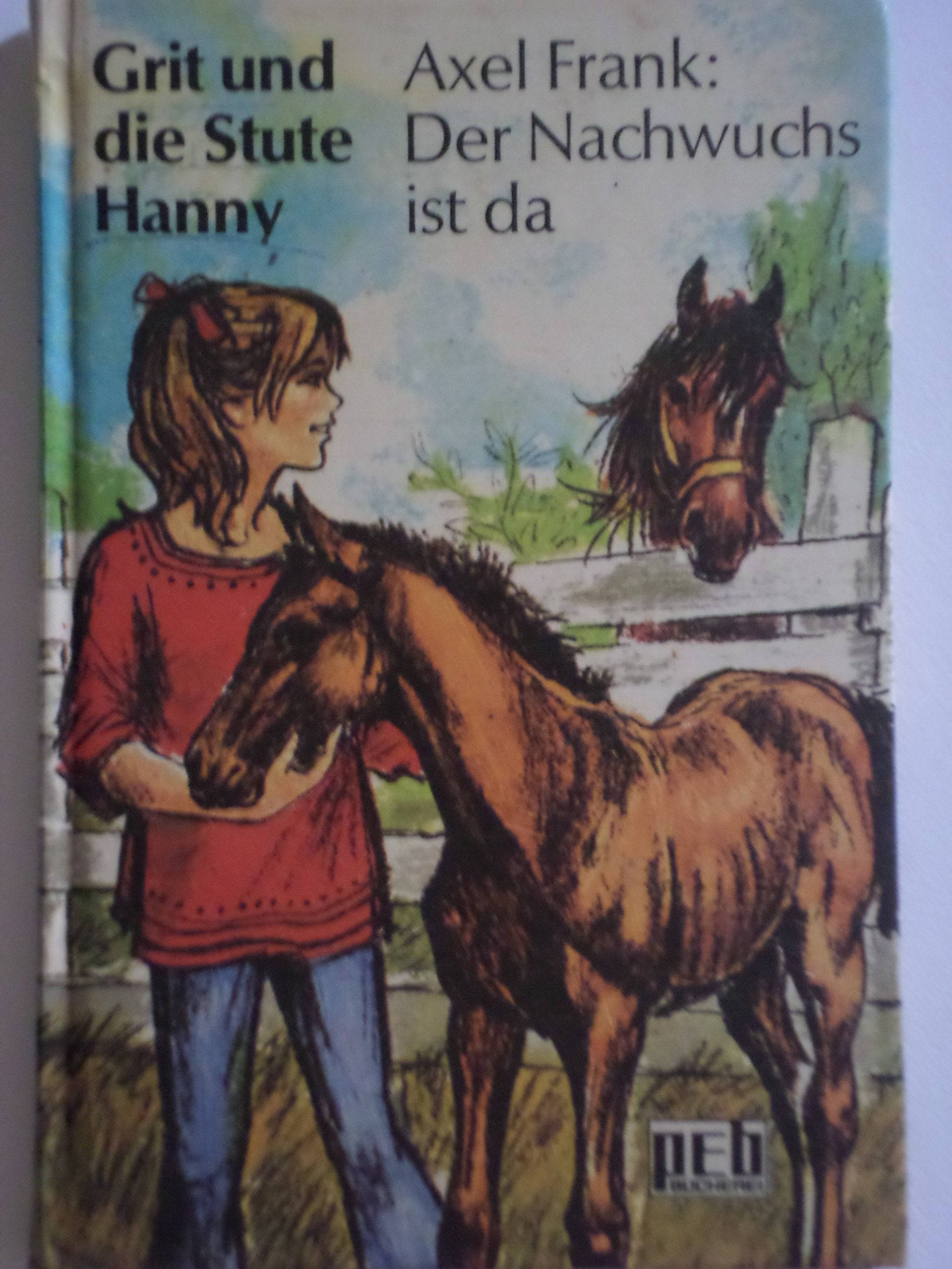 Grit und die Stute Hanny. Der Nachwuchs ist da. Books