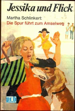 Jessika und Flick / Die Spur führt zum Amselweg. Books