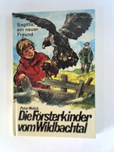 Die Försterkinder vom Wildbachtal V / Sagitta, ein neuer Freund. Books