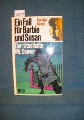 Ein Fall für Barbie und Susan. Der rätselhafte Mr. Denver. - Keene, Carolyn book