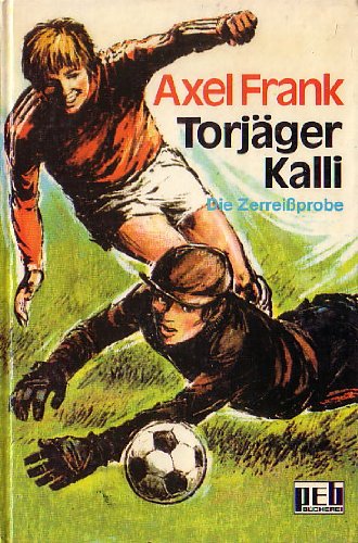 Product Image: Torjäger Kalli. Die Zerreißprobe.