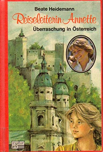 Reiseleiterin Annette. Überraschung in Österreich. Books