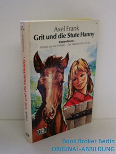 Grit und die Stute Hanny. Doppelband: Der Nachwuchs ist da / Wirbel um ein Fohlen. Books