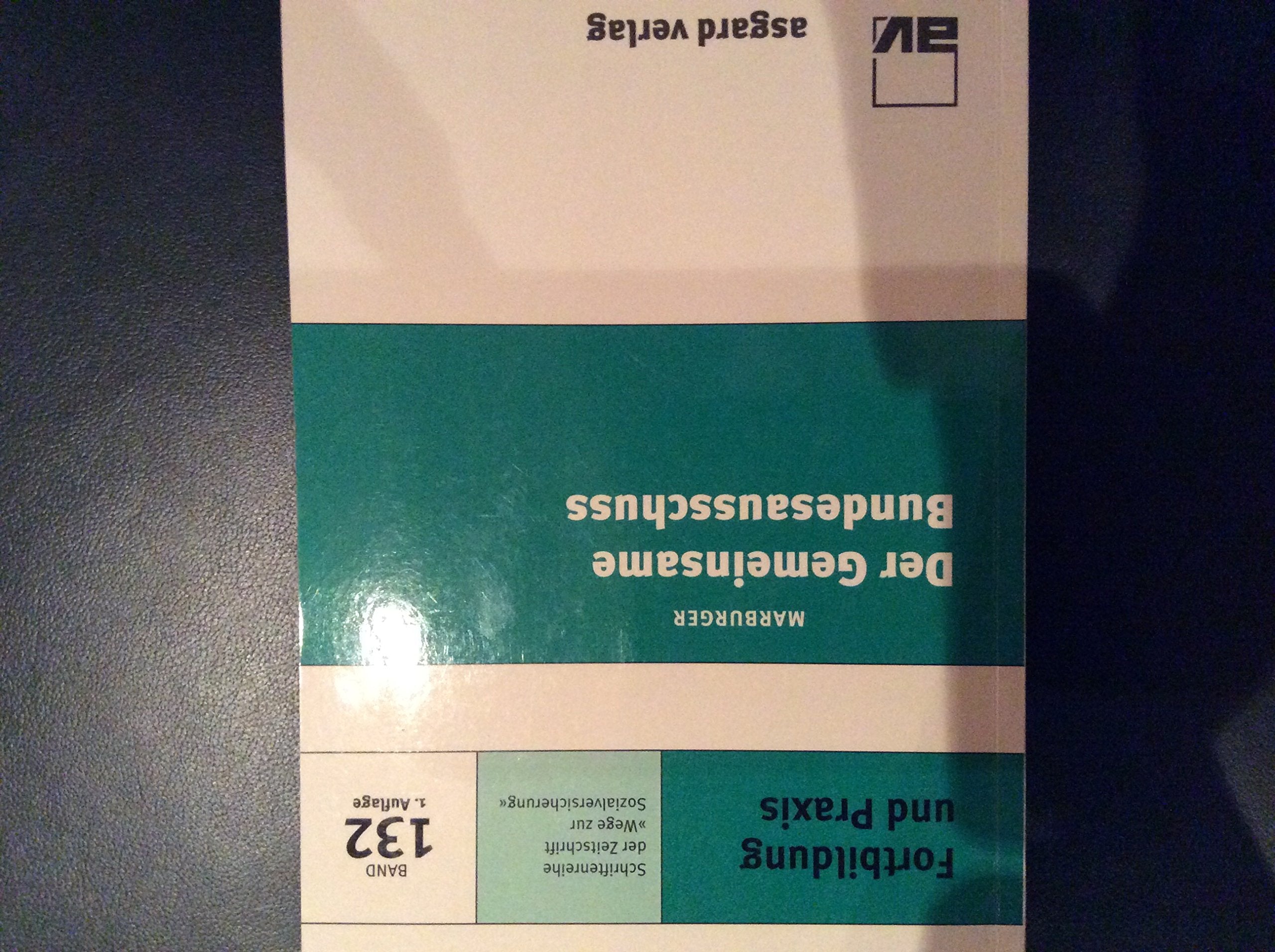 Der Gemeinsame Bundesausschuss (Fortbildung und Praxis / Schriftenreihe der Zeitschrift "Wege zur Sozialversicherung") Law