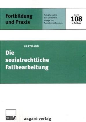 Die sozialrechtliche Fallbearbeitung: 25 Fälle zu ausgewählten Problemen des SGB I, SGB X und des Widerspruchsverfahrens mit ausführlichen Lösungsvorschlägen Law