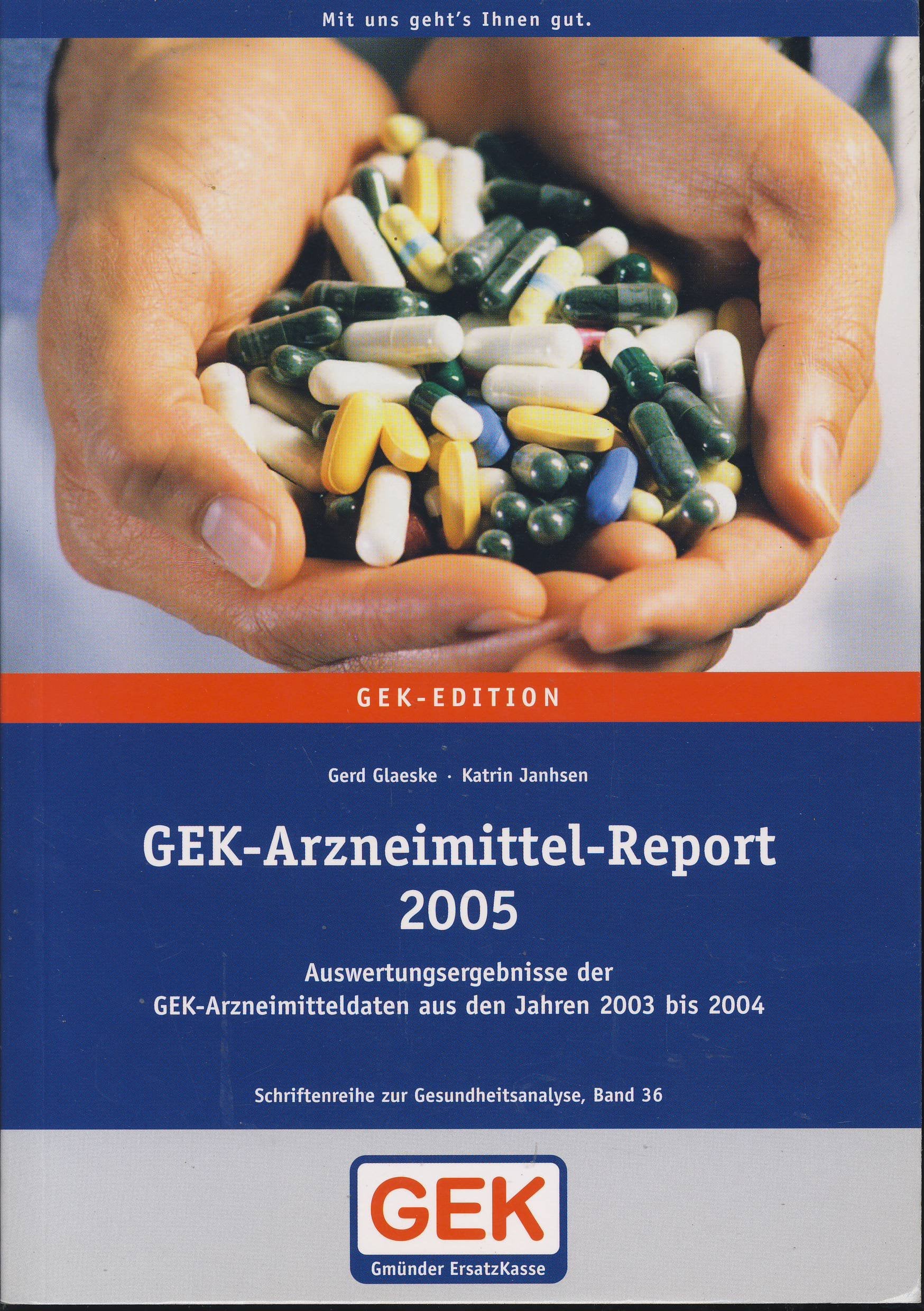 GEK-Arzneimittel-Report 2005: Auswertungsergebnisse der GEK-Arzneimitteldaten aus den Jahren 2003 bis 2004 (Schriftenreihe zur Gesundheitsanalyse. GEK Edition) Medicine