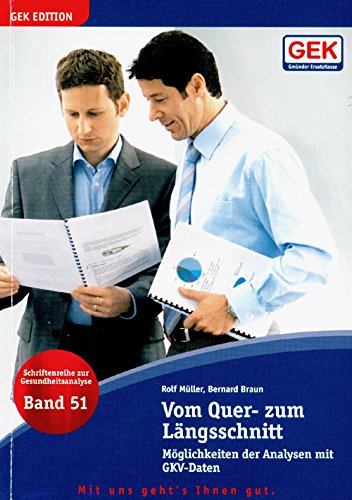 Vom Quer- zum Längsschnitt: Möglichkeiten der Analysen mit GKV-Daten (Schriftenreihe zur Gesundheitsanalyse. GEK Edition) Medicine