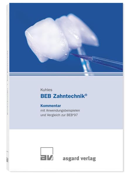 BEB Zahntechnik: Kommentar mit Anwendungsbeispielen und Vergleich zur BEB ´97 Medicine