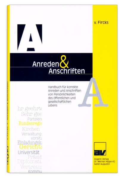A & A Anschriften und Anreden: Handbuch für korrekte Anreden und Anschriften von Persönlichkeiten des öffentlichen und gesellschaftlichen Lebens Law