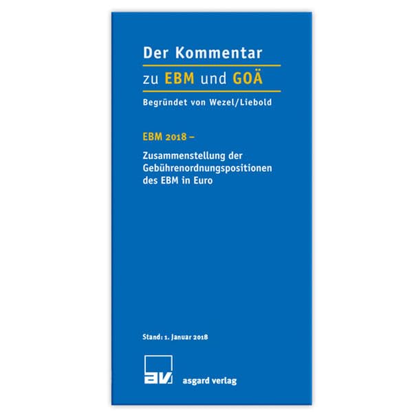 Der Kommentar zu EBM und GOÄ: EBM 2018 - Zusammenstellung der Gebührenordnungspositionen des EBM in Euro Medicine