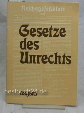 Gesetze des Unrechts: Ein Faksimiledruck von Gesetzen des NS-Regimes von 1933-1943, der Kapitulationsurkunden sowie dem politischen Testament Hitlers book