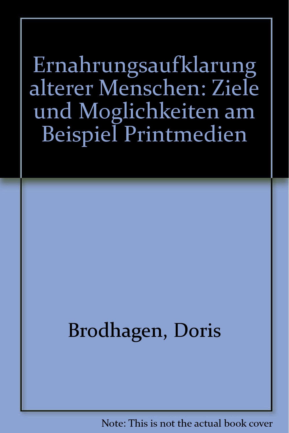Ernährungsaufklärung älterer Menschen. Ziele und Möglichkeiten am Beispiel Printmedien Books