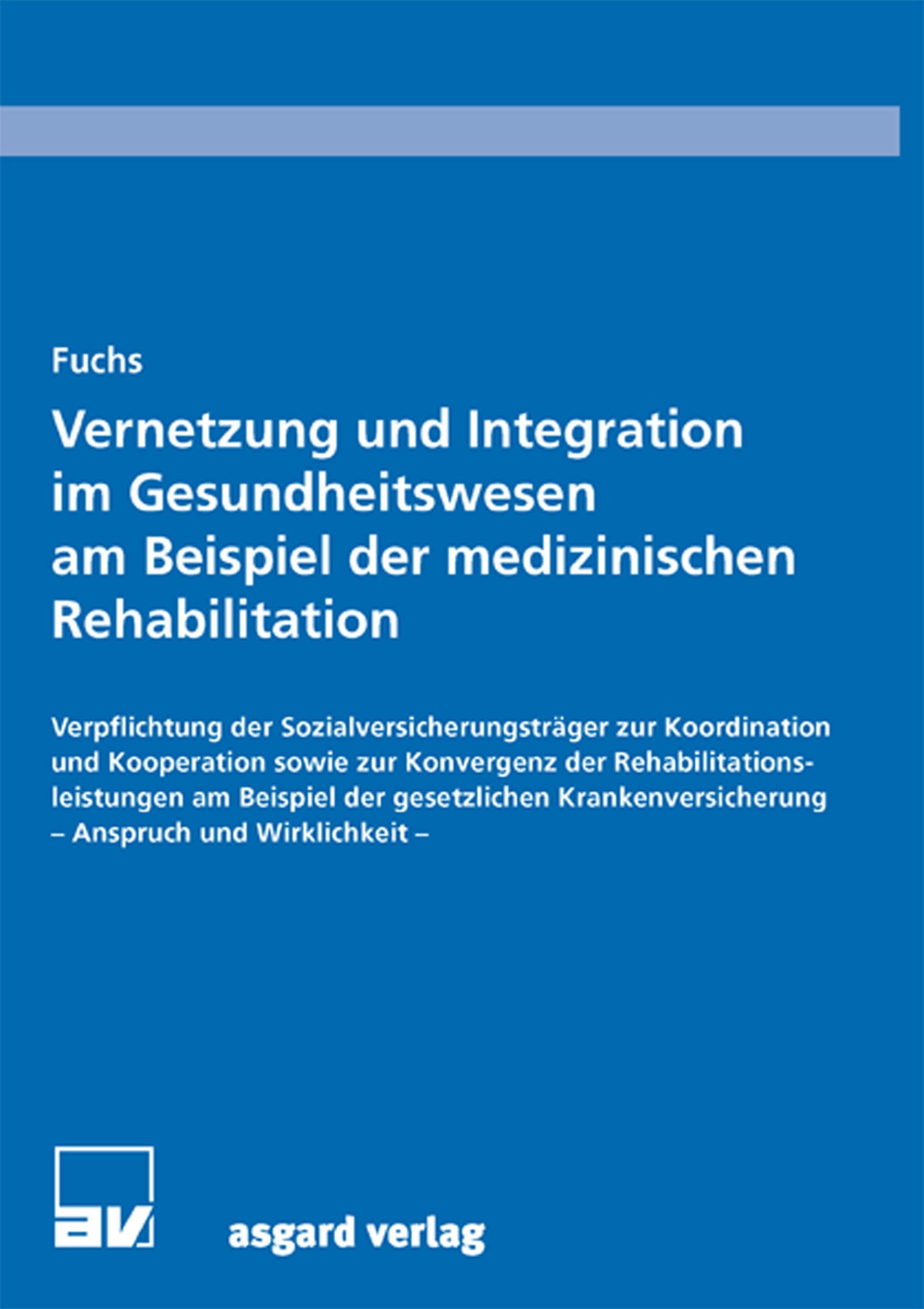 Vernetzung und Integration im Gesundheitswesen am Beispiel der medizinischen Rehabilitation: Verpflichtung der Sozialversicherungsträger zur ... Anspruch und Wirklichkeit (Behindertenrecht) Law