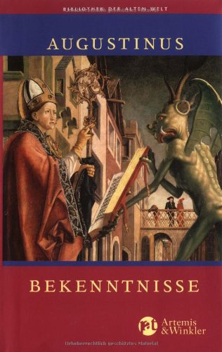 Bekenntnisse: Übers. v. Wilhelm Timme. Mit e. Einf. v. Norbert Fischer (Bibliothek der Alten Welt) Philosophy