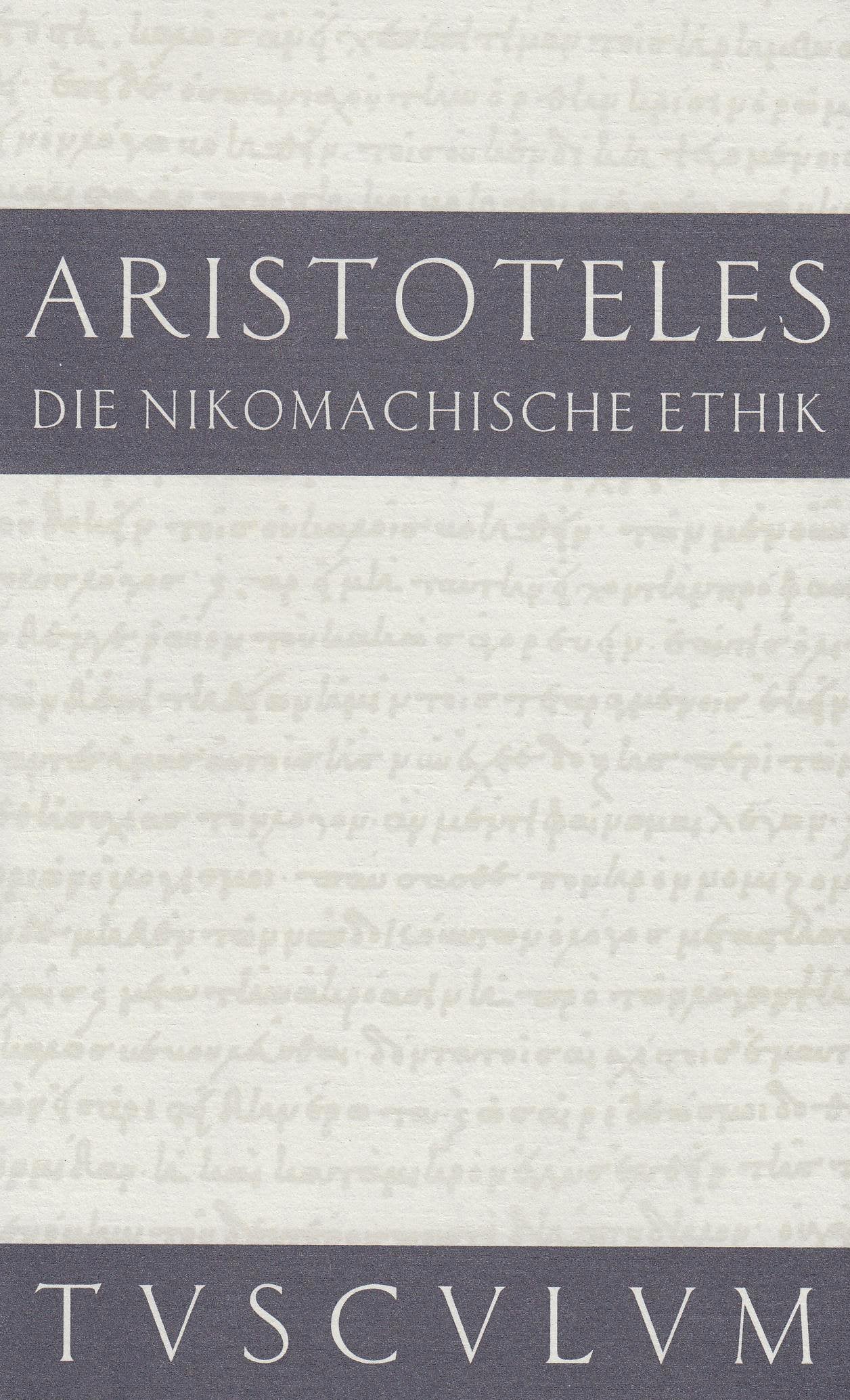 Die Nikomachische Ethik: Griechisch / Deutsch (Tusculum Studienausgaben) Philosophy