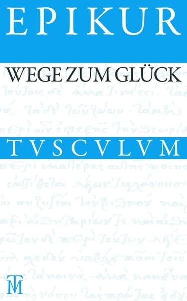 Wege zum Glück (Tusculum Studienausgaben) Philosophy