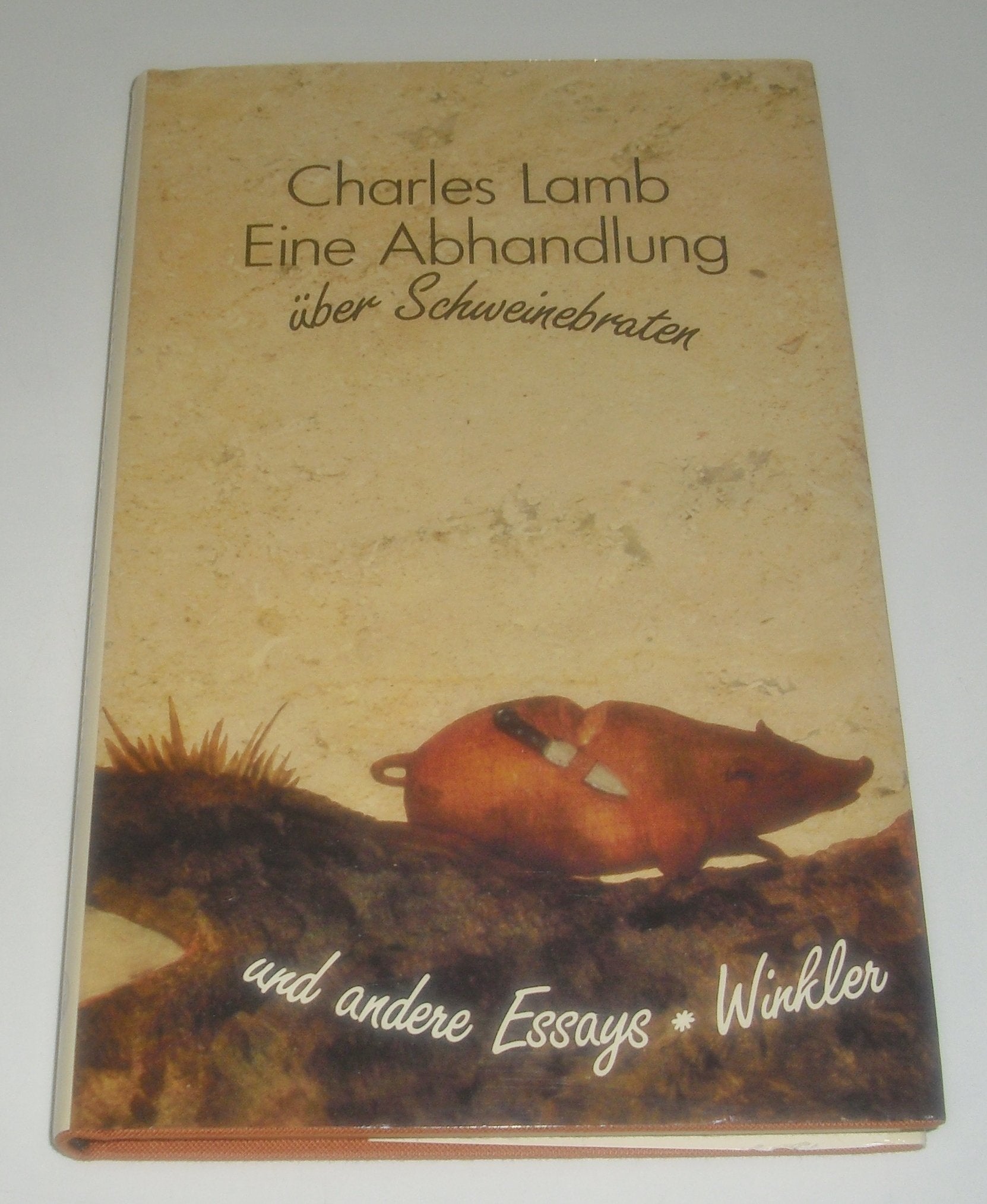 Eine Abhandlung über Schweinebraten und andere Essays Books