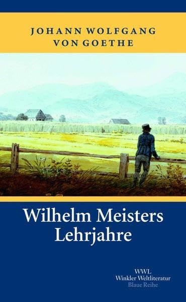 Wilhelm Meisters Lehrjahre: Mit e. Nachw. v. Dieter Borchmeyer. Anmerk. v. Yvonne Nilges u. Materialien zur Entstehungs- u. Wirkungsgeschichte (Artemis & Winkler - Blaue Reihe) Contemporary literature Books
