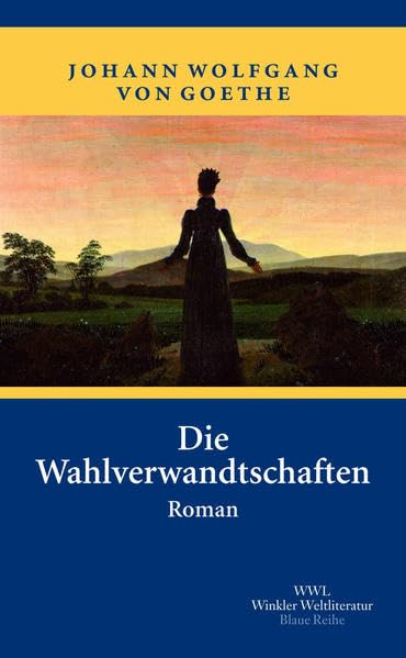 Die Wahlverwandtschaften: Roman (Artemis & Winkler - Blaue Reihe) Classics