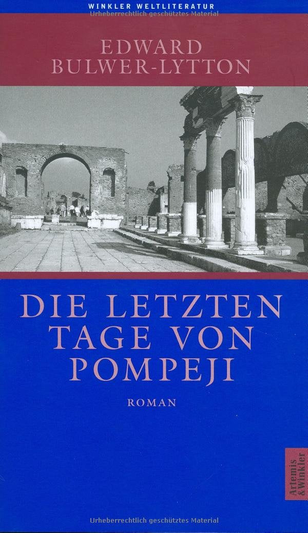 Die letzten Tage von Pompeji: Roman (Artemis & Winkler - Blaue Reihe) Classics