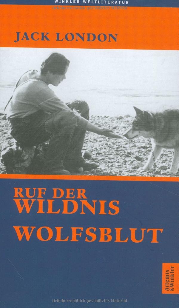 Ruf der Wildnis / Wolfsblut: Aus d. Amerikan. v. Rainer von Savigny. Hrsg. u. Nachw. v. Ulrich Horstmann (Artemis & Winkler - Blaue Reihe) Contemporary literature Books