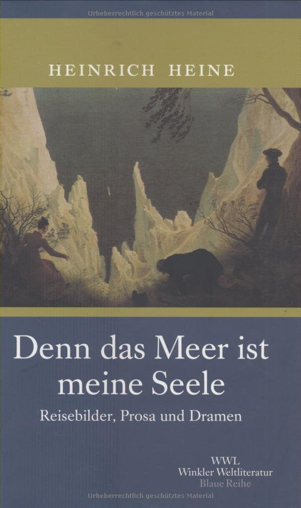Denn das Meer ist meine Seele: Reisebilder, Prosa und Dramen (Artemis & Winkler - Blaue Reihe) Poetry