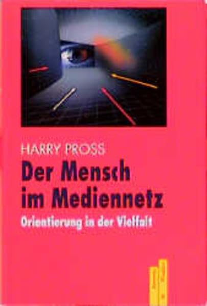 Der Mensch im Mediennetz: Orientierung in der Vielfalt Media & Communication