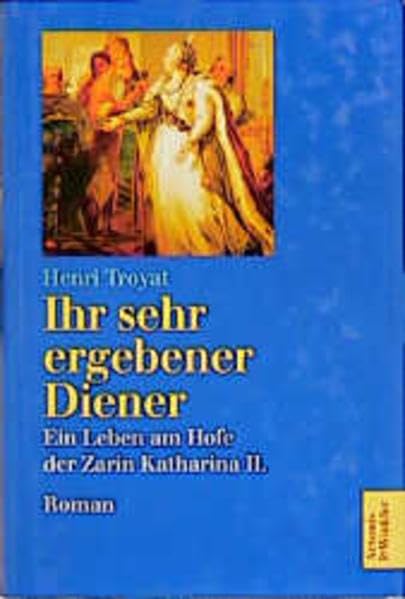Ihr sehr ergebener Diener: Ein Leben am Hofe der Zarin Katharina II. Historischer Roman Books