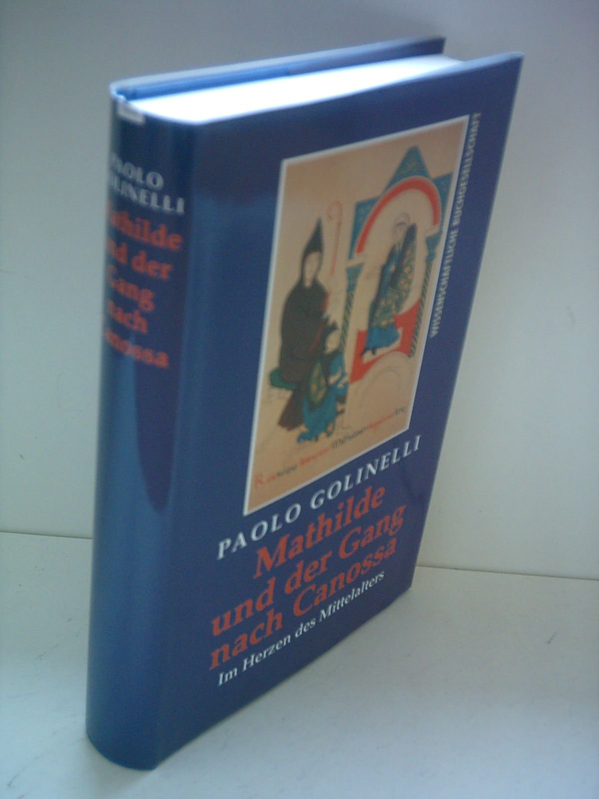 Mathilde und der Gang nach Canossa: Im Herzen des Mittelalters Politics & History