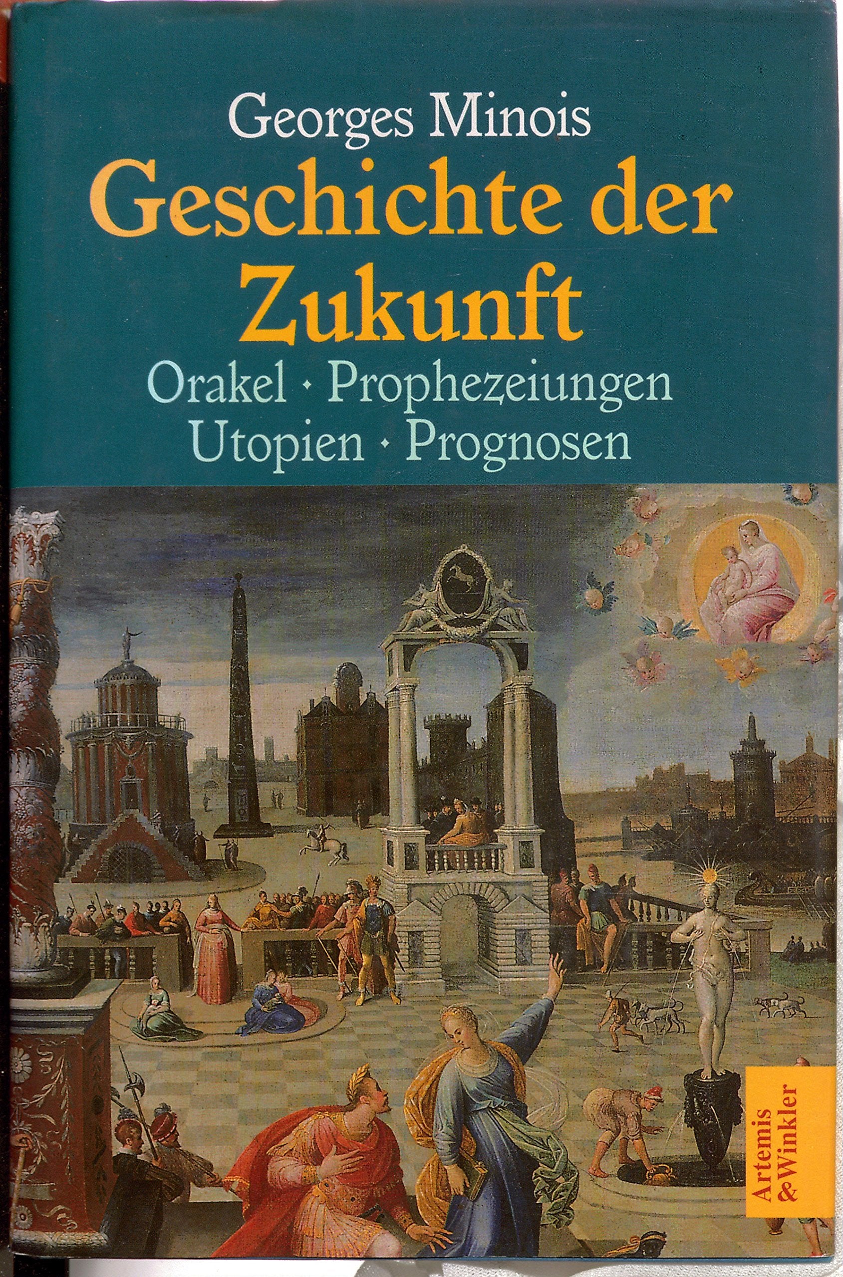 Geschichte der Zukunft: Orakel - Prophezeiungen - Utopien - Prognosen Politics & History