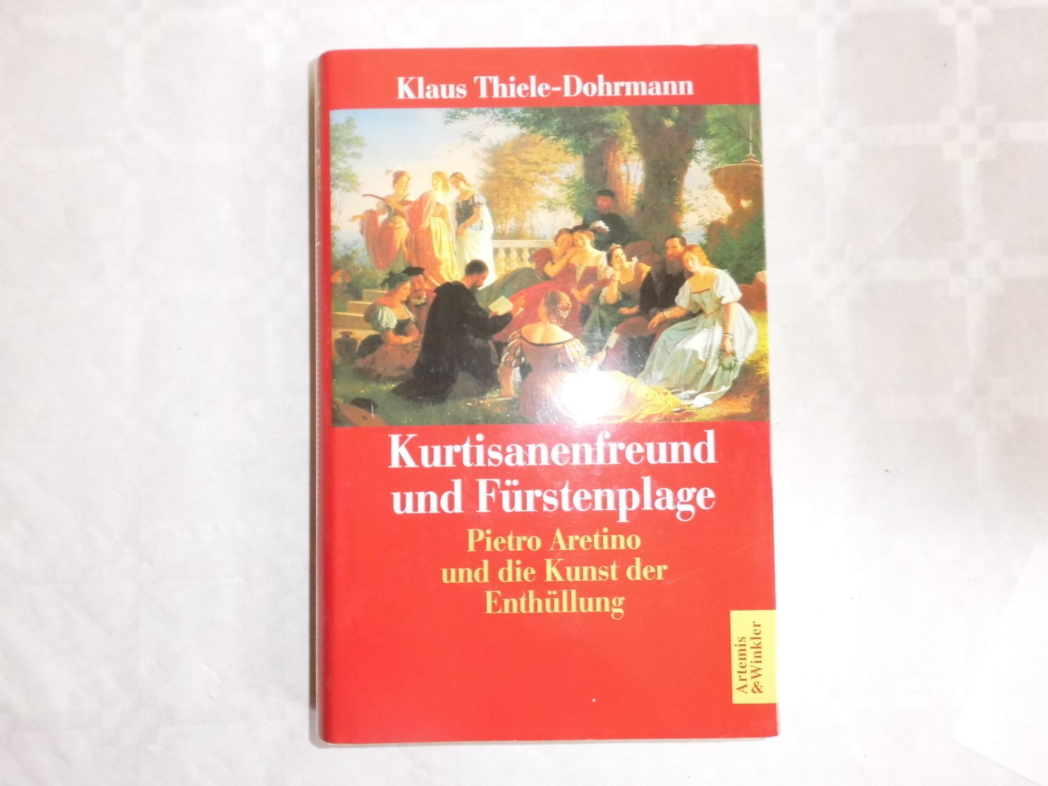 Kurtisanenfreund und Fürstenplage: Pietro Aretino und die Kunst der Enthüllung Politics & History