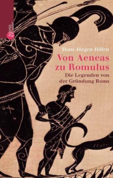 Von Aeneas zu Romulus: Die Legende von der Gründung Roms Politics & History