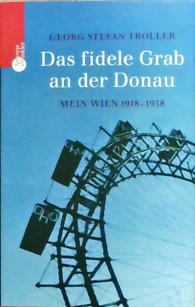 Das fidele Grab an der Donau: Mein Wien 1918-1938 Politics & History
