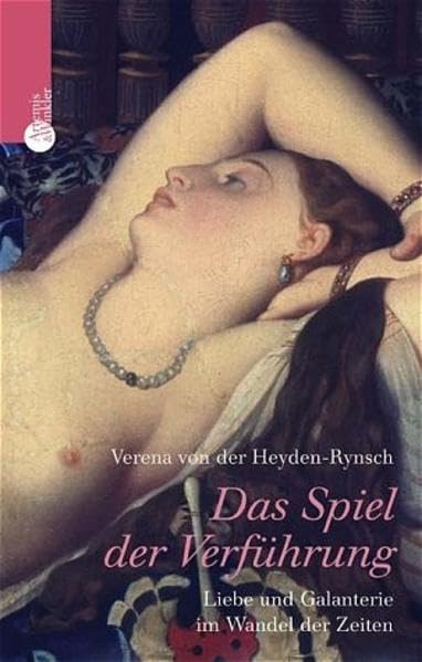 Das Spiel der Verführung: Liebe und Galanterie im Wechsel Politics & History