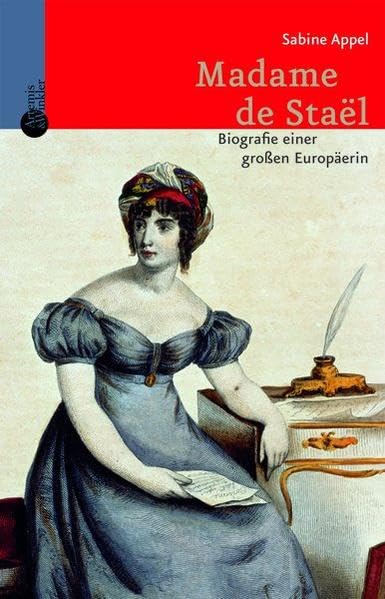 Madame de Staël: Biographie einer großen Europäerin Personalities