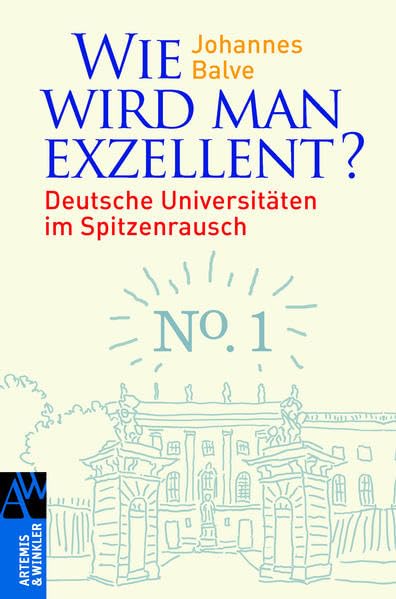 Wie wird man exzellent? Deutsche Universitäten im Spitzenrausch General education