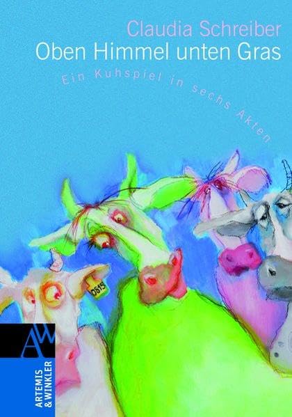 Oben Himmel unten Gras: Ein Kuhspiel in sechs Akten (Artemis & Winkler Sachbuch) Lifestyle