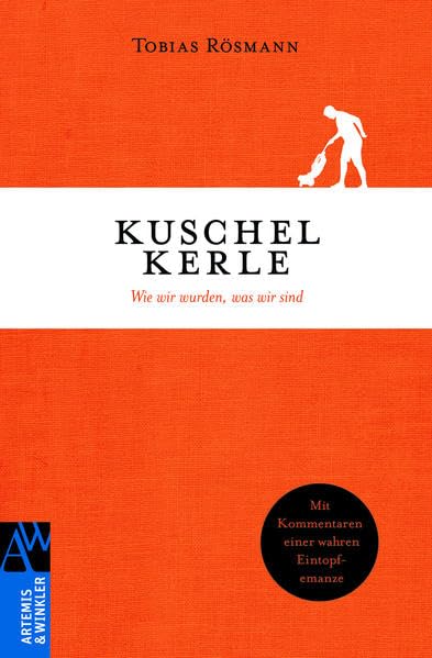 Kuschelkerle: Wie wir wurden, was wir sind (Artemis & Winkler Sachbuch) Social Sciences