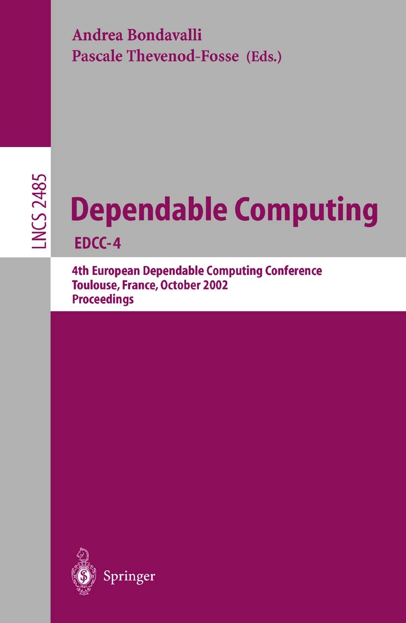 Dependable Computing EDCC-4: 4th European Dependable Computing Conference Toulouse, France, October 23-25, 2002, Proceedings (Lecture Notes in Computer Science, 2485, Band 2485) Computer Science