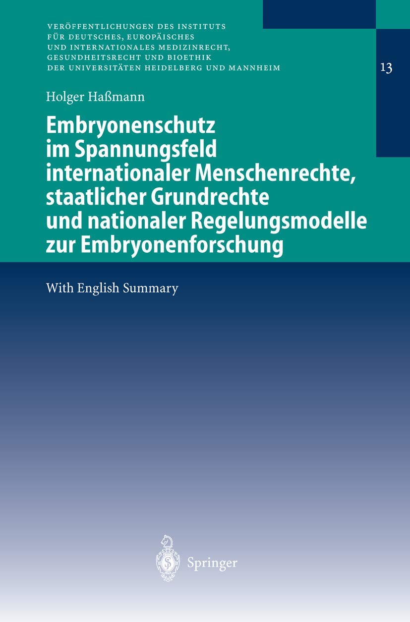 Embryonenschutz im Spannungsfeld internationaler Menschenrechte, staatlicher Grundrechte und nationaler Regelungsmodelle zur Embryonenforschung book