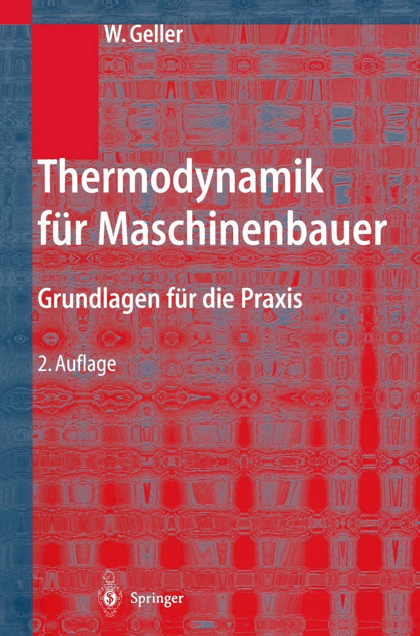 Thermodynamik für Maschinenbauer: Grundlagen für die Praxis Business & Technology