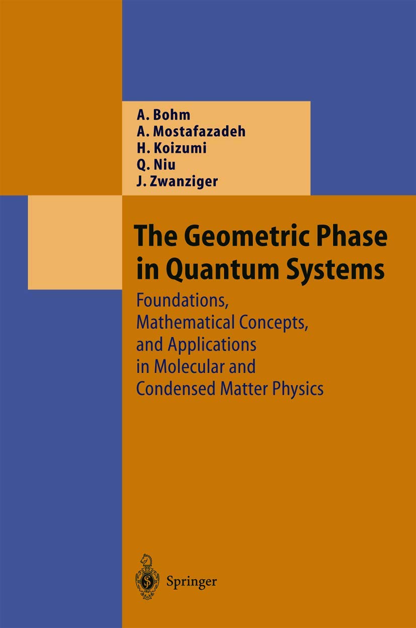 The Geometric Phase in Quantum Systems: Foundations, Mathematical Concepts, and Applications in Molecular and Condensed Matter Physics (Theoretical and Mathematical Physics) Business & Technology