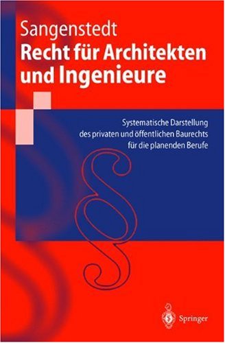 Recht F]r Architekten Und Ingenieure: Systematische Darstellung Des Privaten Und Vffentlichen Baurechts F]r Die Planenden Berufe (Springer-Lehrbuch) Law